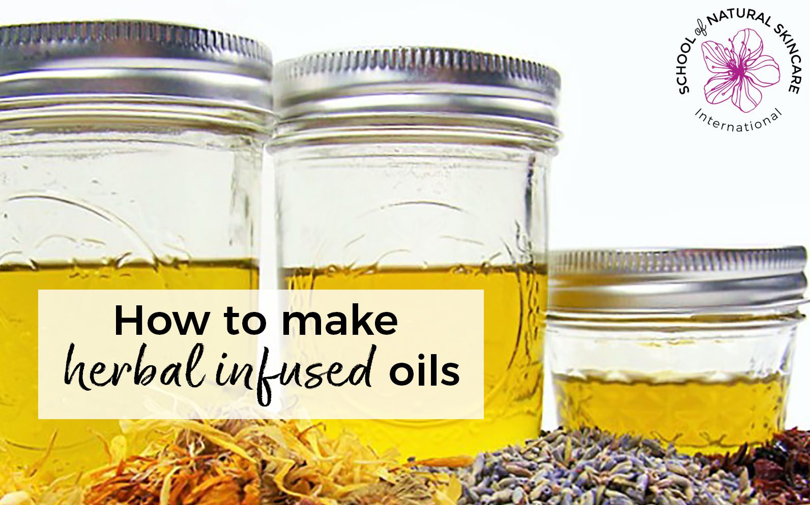 How To Make Herbal Infused Oils School Of Natural Skincare