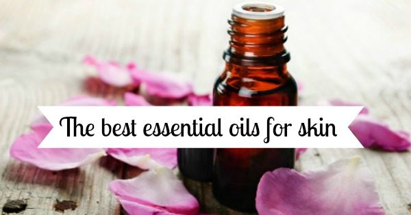 The best essential oils for skin (and each skin type)