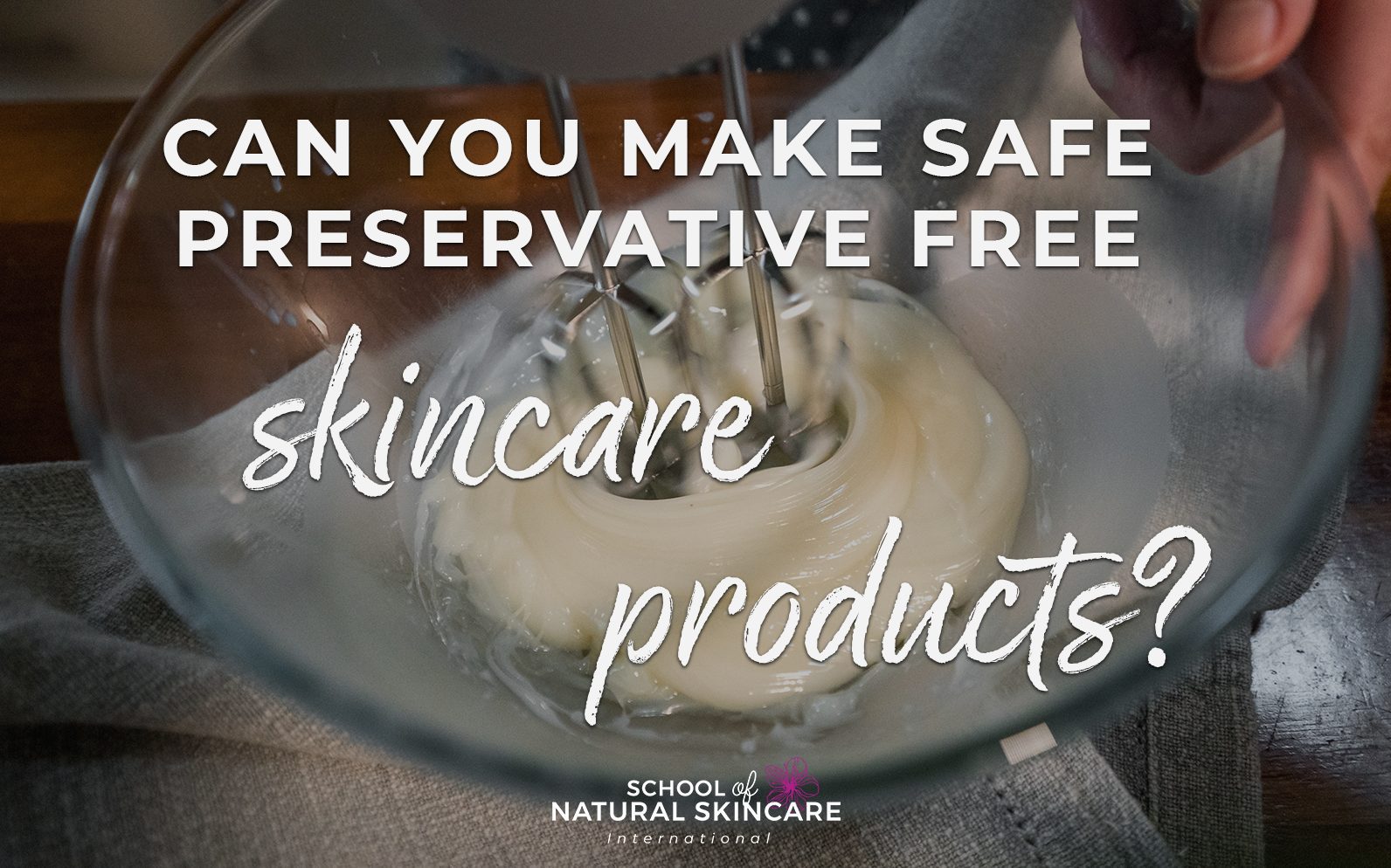 Natural Preservatives for Skin Care - School of Natural Skincare