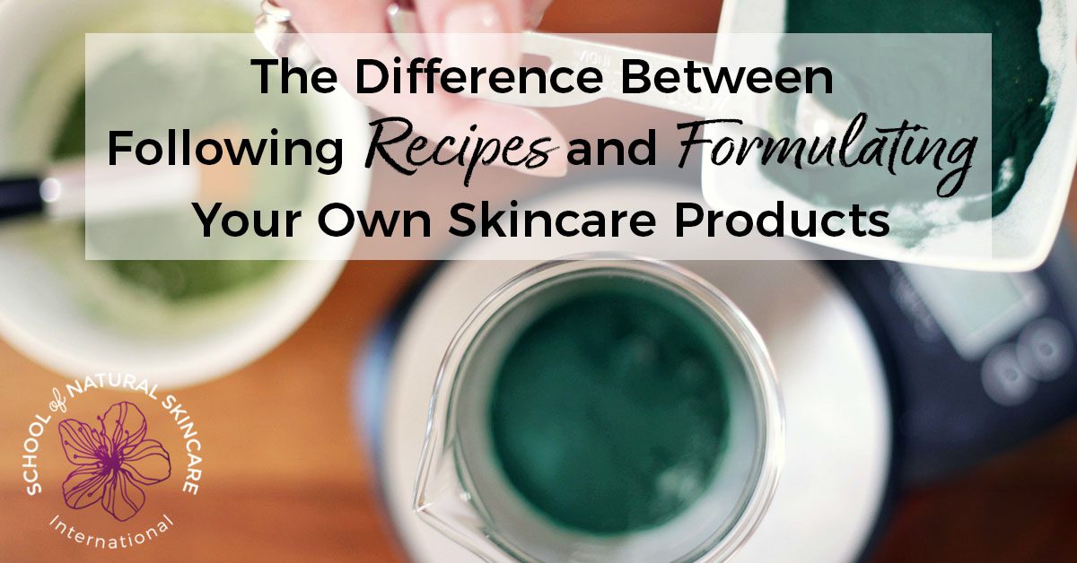 The Difference Between Following Recipes and Formulating your own Skincare Products - School of 