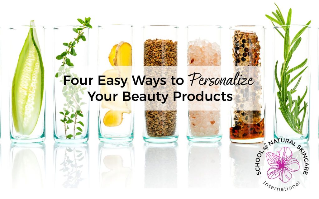 Making your own skincare products means you can personalize them to suit you and your skin. Here we share 4 easy ways to personalize your skincare products.