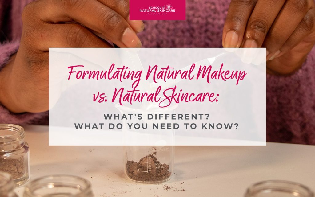 Formulating Natural Make-up vs Natural Skincare: What's Different? What Do You Need To Know?