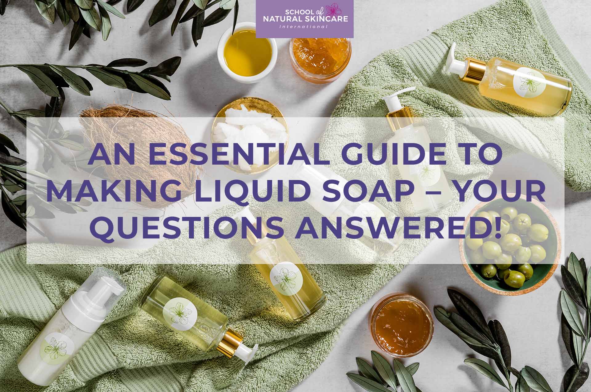 An Essential Guide to Making Liquid Soap School of Natural Skincare