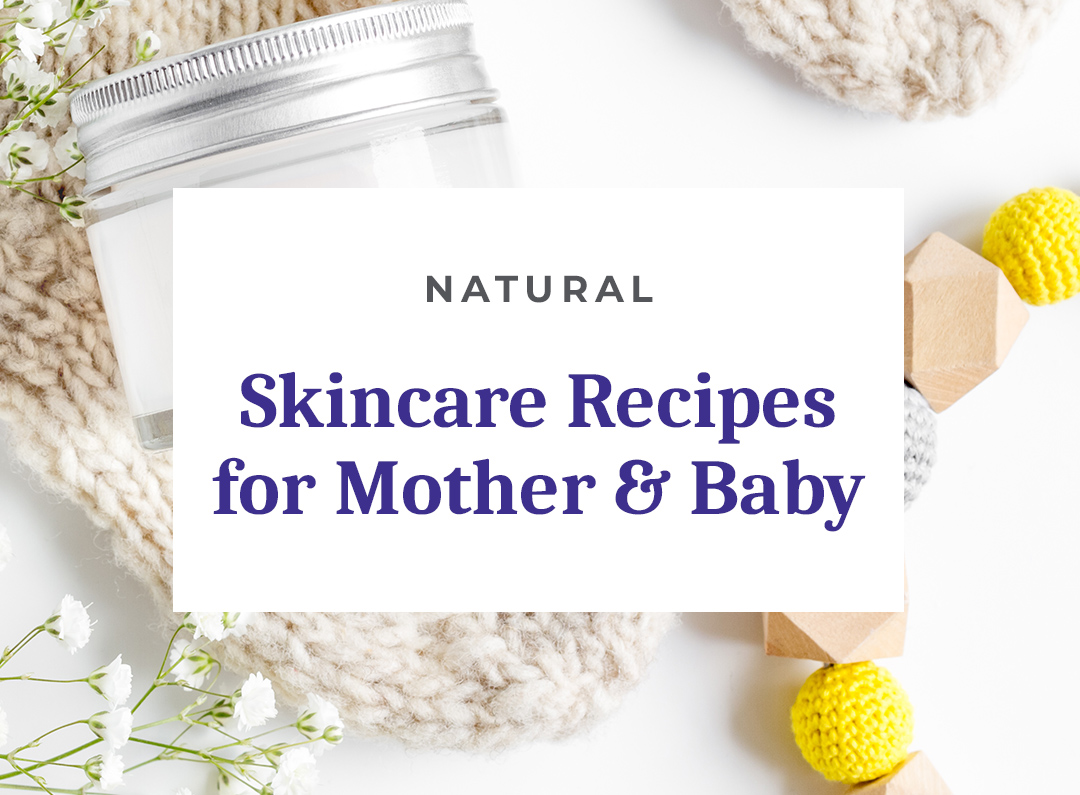 Natural skincare recipes for mother and baby